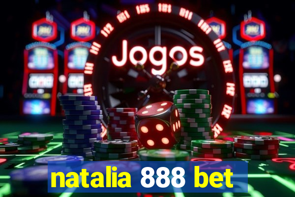 natalia 888 bet